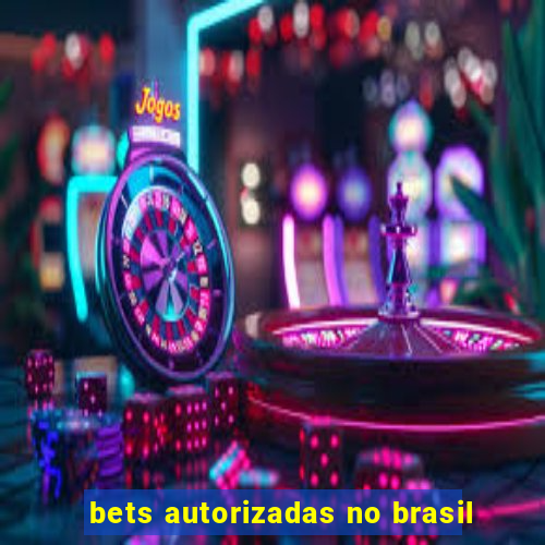 bets autorizadas no brasil